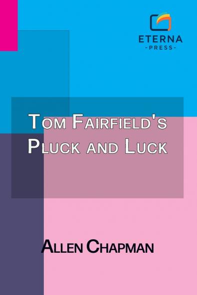 Tom Fairfield's Pluck and Luck
