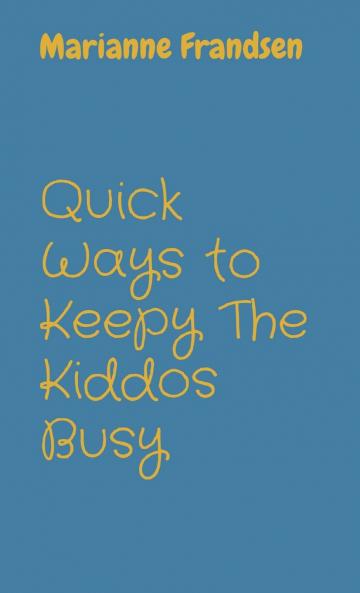 Quick Ways to Keepy The Kiddos Busy