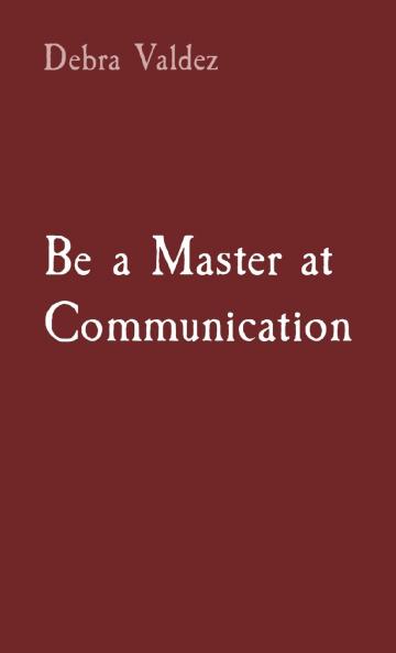Be a Master at Communication