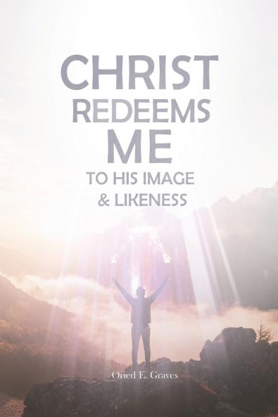 Christ Redeems Me To His Image and Likeness