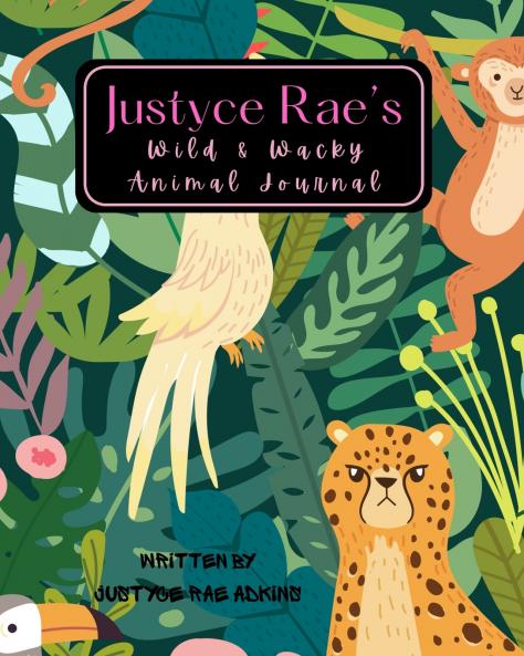 Justyce Rae's Wild & Wacky Animal Journal