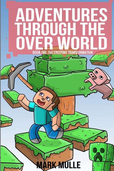 Adventures Through The Over World  Book One