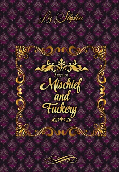 Tales of Mischief & Fuckery