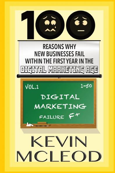 100 Reasons Why New Businesses Fail Within the First Year in the Digital Marketing Age