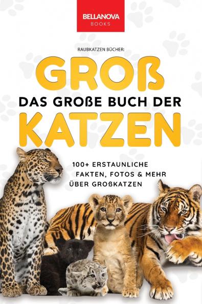 The Big Book of Big Cats / Das Große Buch der Großkatzen