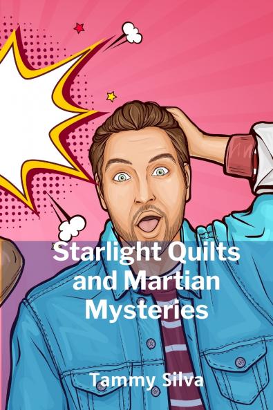 Starlight Quilts and Martian Mysteries