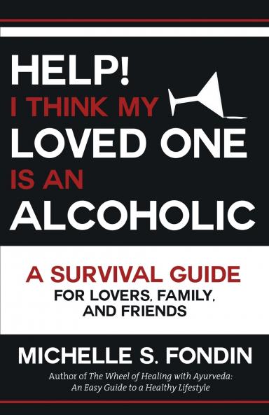 Help! I Think My Loved One Is an Alcoholic
