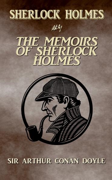 The Memoirs Of Sherlock Holmes (Annotated)