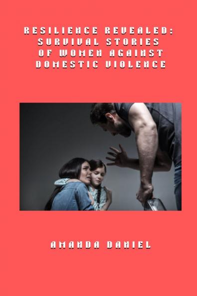 Resilience Revealed - Survival Stories of Women Against Domestic Violence
