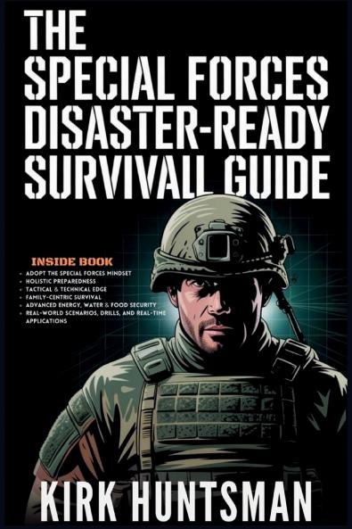 The Special Forces Disaster-Ready Survival Guide