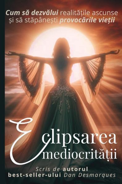Eclipsing Mediocrity / Eclipsarea mediocrității