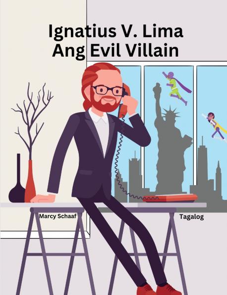 Ignatius V. Lima Ang Evil Villain (Tagalog English Bilingual) Ignatius V. Cinco