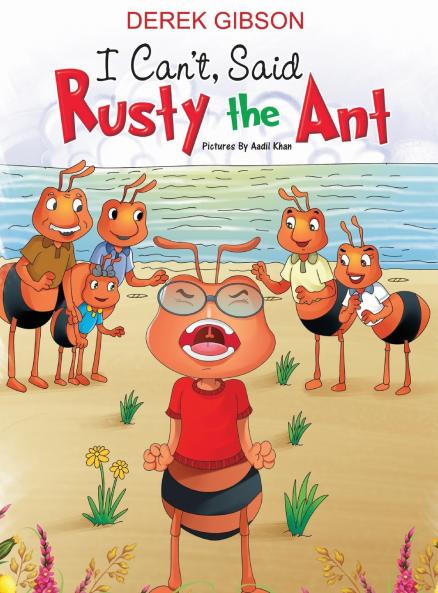 I CAN'T said RUSTY the ANT