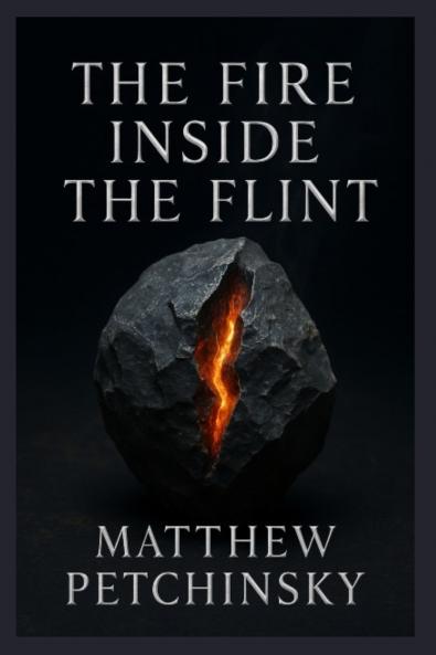 The Fire Inside the Flint