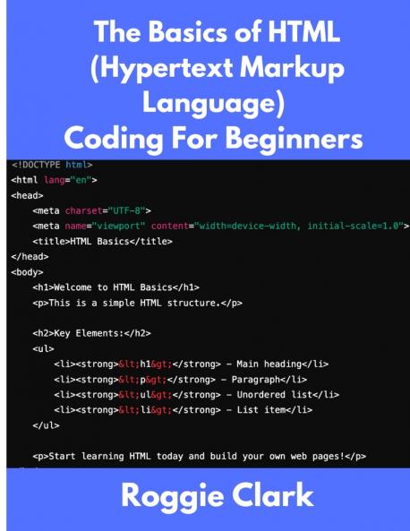 The Basics of HTML (Hypertext Markup Language) Coding For Beginners