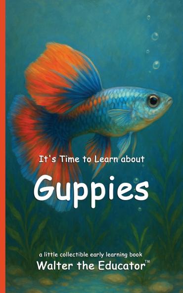 It's Time to Learn about Guppies