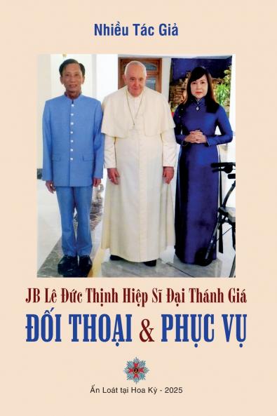 JB LÊ ĐỨC THỊNH - Hiệp Sĩ Đại Thánh Giá - Đối thoại & Phục vụ