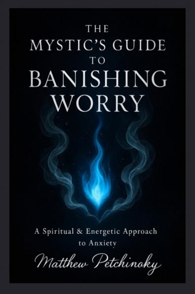 The Mystic's Guide to Banishing Worry