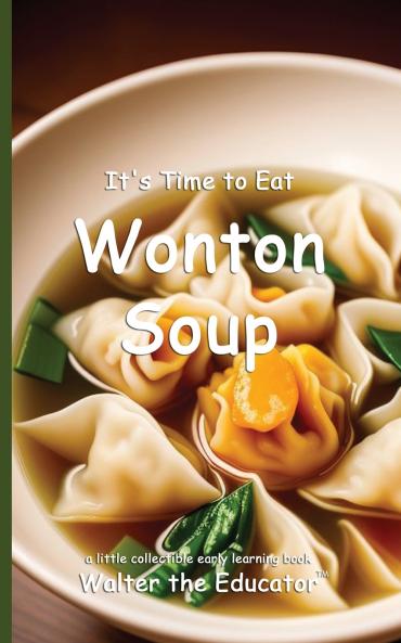 It's Time to Eat Wonton Soup