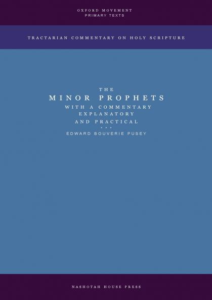 The Minor Prophets with a Commentary Explanatory and Practical