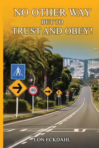 NO OTHER WAY BUT TO TRUST AND OBEY!