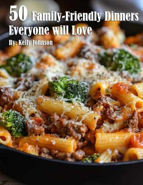 50 Family-Friendly Dinners Everyone Will Love