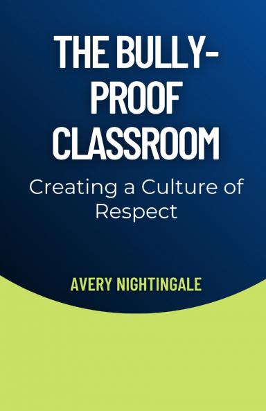 The Bully-Proof Classroom