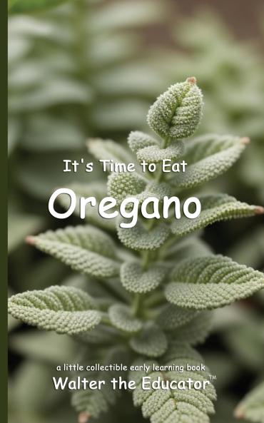 It's Time to Eat Oregano