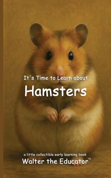 It's Time to Learn about Hamsters