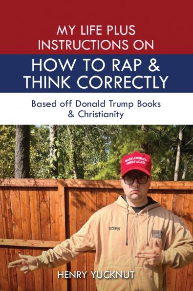My Life Plus Instructions on How to Think and Rap Correctly