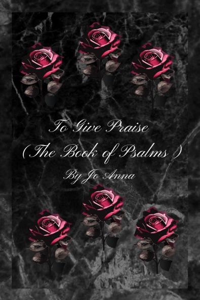 To Give Praise (The Book of Psalms)