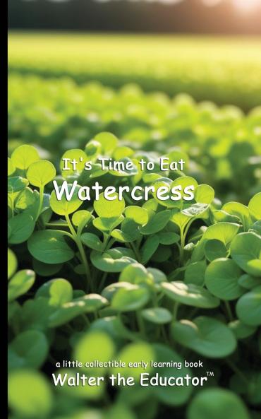 It's Time to Eat Watercress
