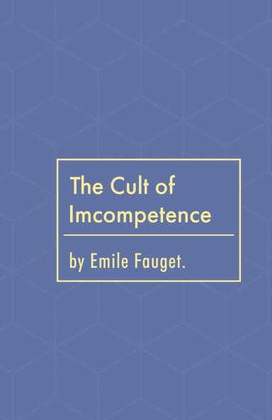 The Cult of Incompetence