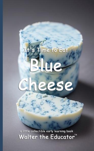 It's Time to Eat Blue Cheese