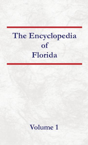 Encyclopedia of Florida Volume 1