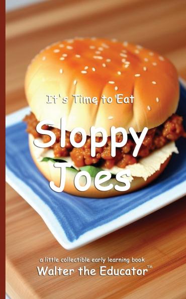It's Time to Eat Sloppy Joes