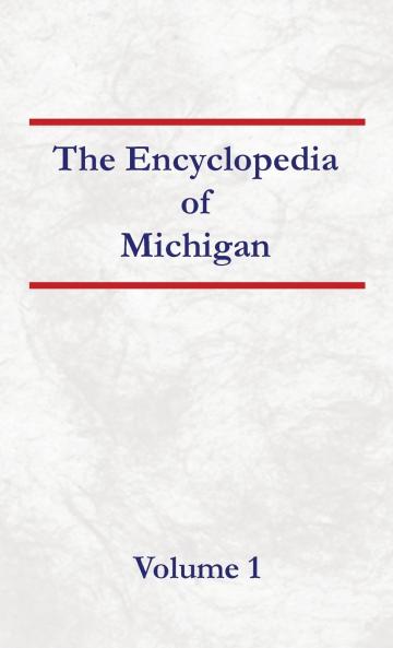 Encyclopedia of Michigan - Volume 1