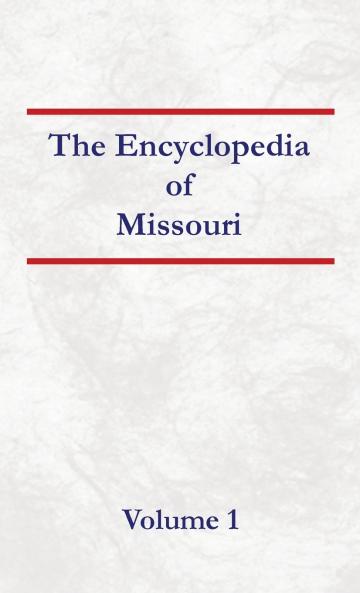 Encyclopedia of Missouri - Volume 1