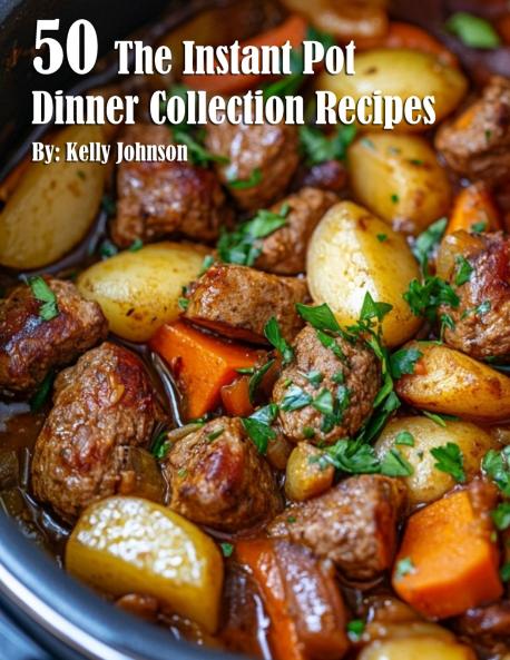 50 The Instant Pot Dinner Collection Recipes