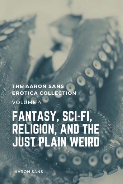 The Aaron Sans Erotica Collection Volume 4