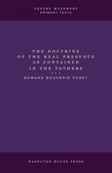 The Doctrine of the Real Presence as Contained in the Fathers