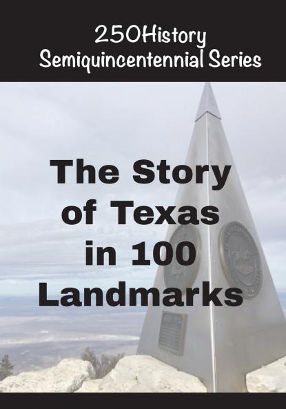 The Story of Texas In 100 Landmarks