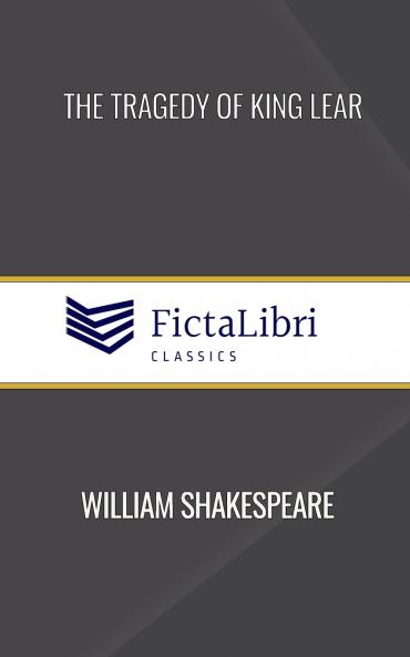 The Tragedy of King Lear (FictaLibri Classics)