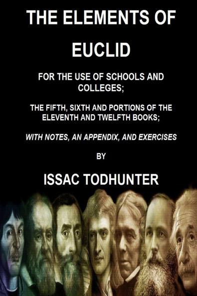 The Elements of Euclid for the Use of Schools and Colleges; the Fifth Sixth Books