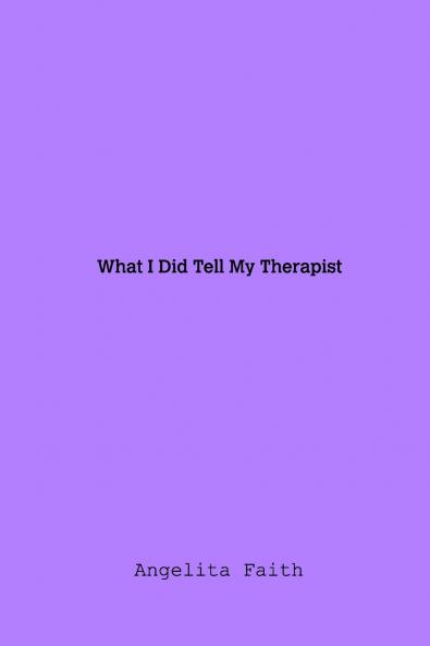 What I Told My Therapist