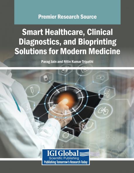 Smart Healthcare Clinical Diagnostics and Bioprinting Solutions for Modern Medicine