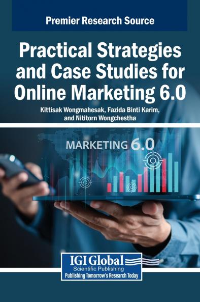Practical Strategies and Case Studies for Online Marketing 6.0