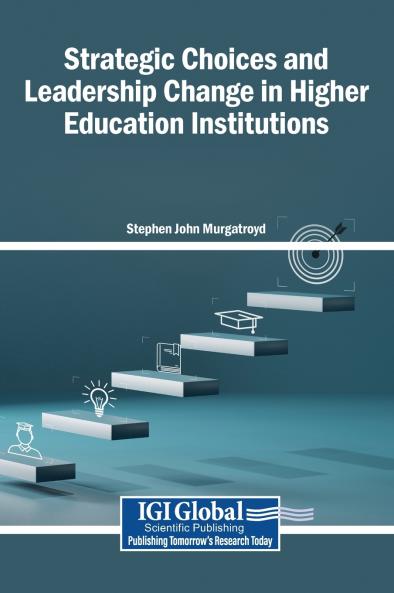 Strategic Choices and Leadership Change in Higher Education Institutions