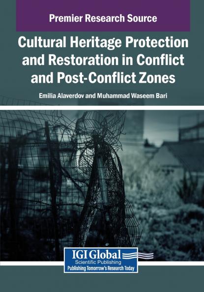 Cultural Heritage Protection and Restoration in Conflict and Post-Conflict Zones