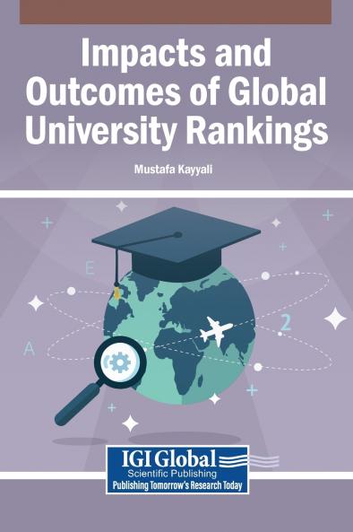 Impacts and Outcomes of Global University Rankings